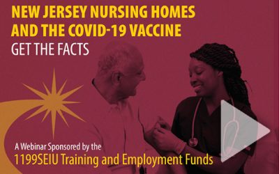 New Jersey Nursing Homes and the COVID-19 Vaccine: Get the Facts Webinar