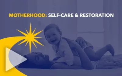 Motherhood: Self-Care & Restoration