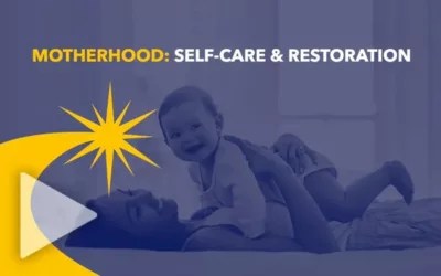 Motherhood: Self-Care & Restoration